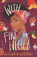 Book cover of With the Fire on High by Elizabeth Acevedo